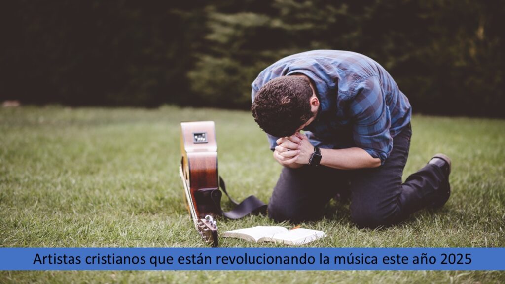 Artistas cristianos que están revolucionando la música este año 2025