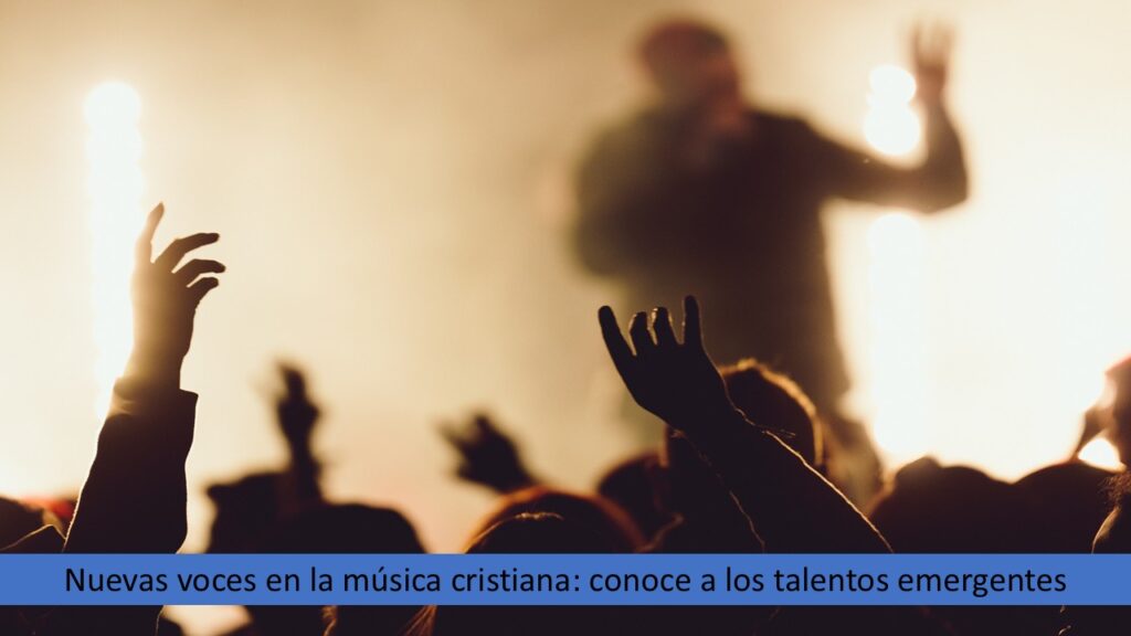 Nuevas voces en la música cristiana